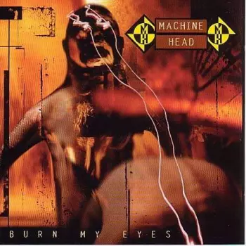 Machine Head: Burn My Eyes