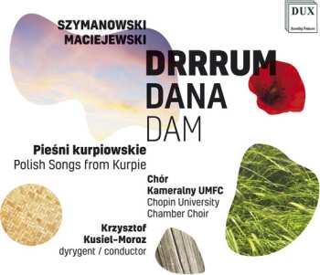 Album Maciejewski / Chopin University Chamber Choir: Drrrum Dana Dam