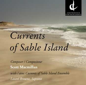 Album Macmillan / Currents Of Sable Island Ensemble: Currents Of Sable Island