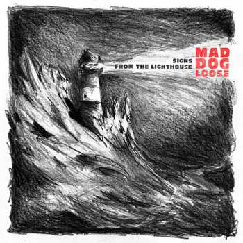 LP Mad Dog Loose: Signs from the Lighthouse