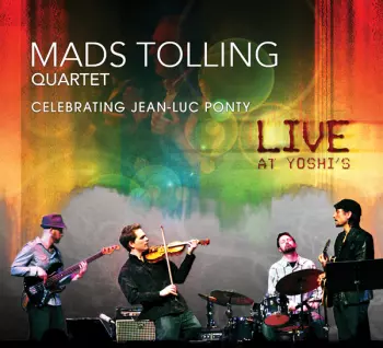 Mads Tolling Quartet: Celebrating Jean-Luc Ponty - Live At Yoshi's