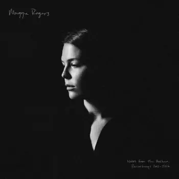 Maggie Rogers: Notes From the Archive: Recordings 2011-2016