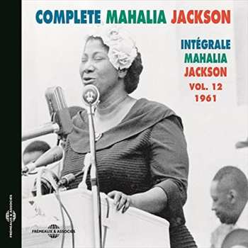 CD Mahalia Jackson: Complete Mahalia Jackson - Intégrale Mahalia Jackson  Vol. 12 1961