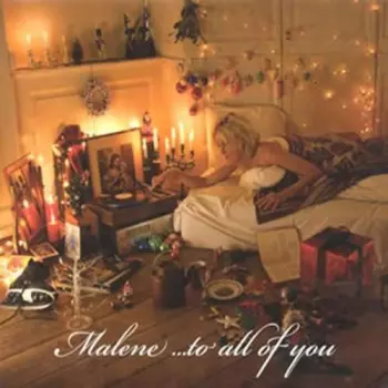 Malene Mortensen: Malene ...To All Of You