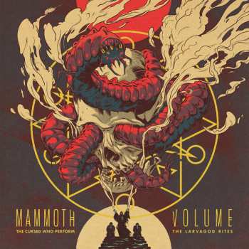 CD Mammoth Volume: The Cursed Who Perform The Larvagod Rites