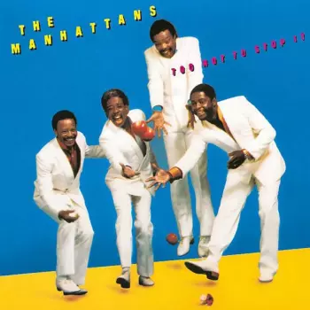 Manhattans: Too Hot To Stop It