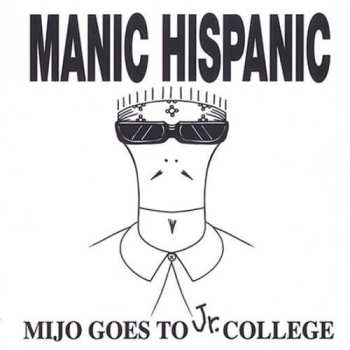 Album Manic Hispanic: Mijo Goes To Jr. College