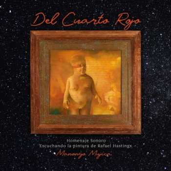 LP Manongo Mujica: Del Cuarto Rojo: Homenaje Sonoro Escuchando La Pintura de Rafael Hastings