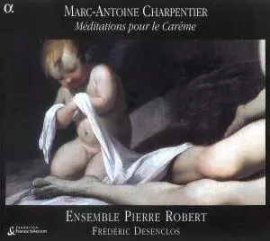Marc Antoine Charpentier: Méditations Pour Le Carême