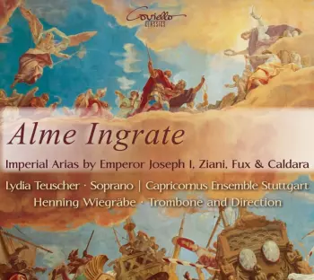 Alme Ingrate - Kaiserliche Arien Von Kaiser Joseph I, Ziani, Fux & Caldara