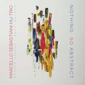Album Marcello Sebastiani: Nothing So Abstract