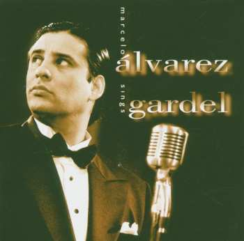 CD Marcelo Álvarez: Marcelo Alvarez Sings Gardel