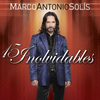 Marco Antonio Solís: 15 Inolvidables Vol. 2