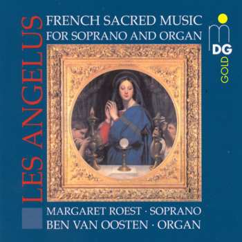 CD Ben Van Oosten: Les Angélus (French Sacred Music For Soprano And Organ)