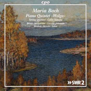 CD Maria Bach: Piano Quintet "Wolga"; String Quintet, Cello Sonata