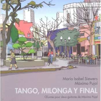 CD Maximo Diego Pujol: Tango, Milonga Y Final (Obras Para Dos Guitarras De Máximo Pujol)