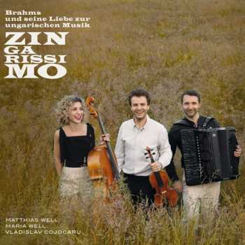 Album Maria Well & Vladislav Cojocaru Matthias Well: Zingarissimo: Brahms Und Seine Liebe Zur Ungarischen Musik