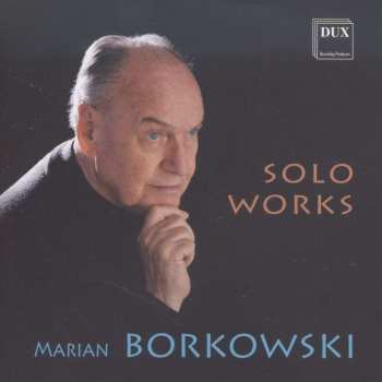 CD Marian Borkowski: Kammermusik "solo Works"