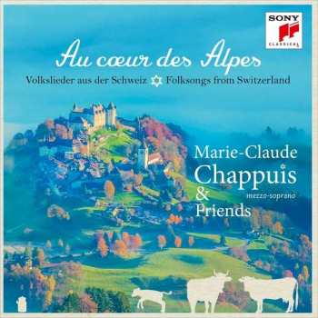 CD Marie-Claude Chappuis: Au Coeur des Alpes
