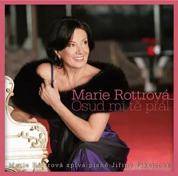 Osud Mi Tě Přál, Marie Rottrová Zpívá Písně Jiřiny Fikejzové
