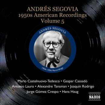 CD Mario Castelnuovo Tedesco: Andres Segovia - 1950s American Recordings Vol.5