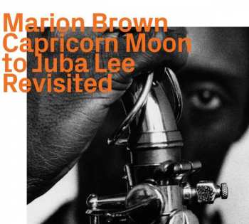 CD Marion Brown: Capricorn Moon To Juba Lee Revisited