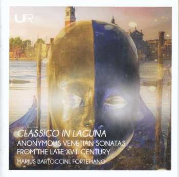 CD Marius Bartoccini: Classico In Laguna: Anonymous Venetian Sonatas From The Late XVIII Century
