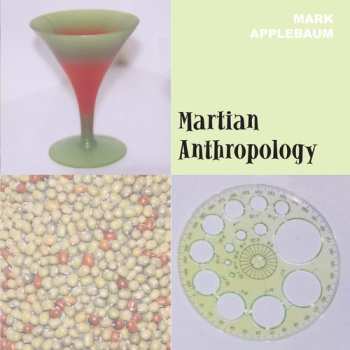 Album Mark Applebaum: Martian Anthropology