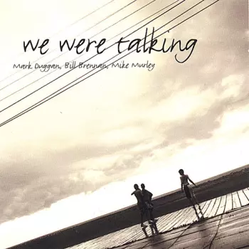 Mike Murley: We Were Talking
