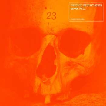 Album Mark Fell: Psychic Resynthesis