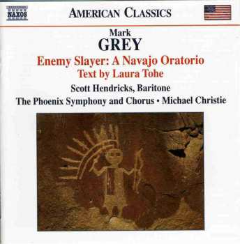 CD Mark Grey: Enemy Slayer: A Navajo Oratorio (Text By Laura Tohe)