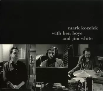 Jim White: Mark Kozelek With Ben Boye And Jim White
