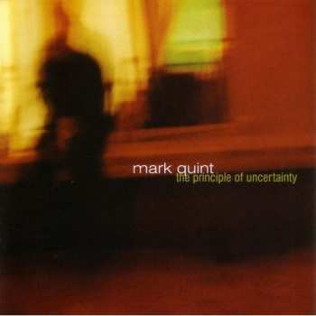 Album Mark Quint: The Principle Of Uncertainty