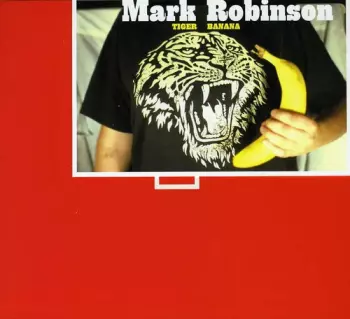 Mark Robinson: Tiger Banana