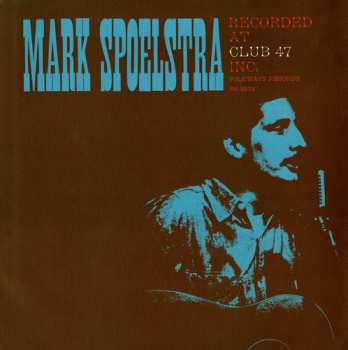 CD Mark Spoelstra: Mark Spoelstra Recorded At Club 47