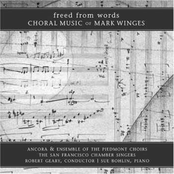 Album Mark Winges: Freed From Words (Choral Music Of Mark Winges)