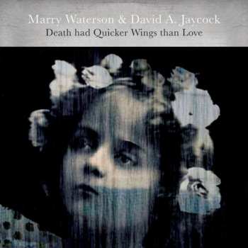 Album Marry Waterson: Death Had Quicker Wings Than Love