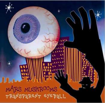Album Mars Mushrooms: Transparent Eyeball