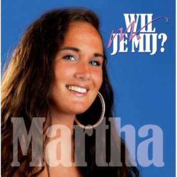 Album Martha: Wil Je Mij?