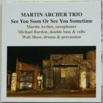 CD Martin Archer Trio: See You Soon Or See You Sometime