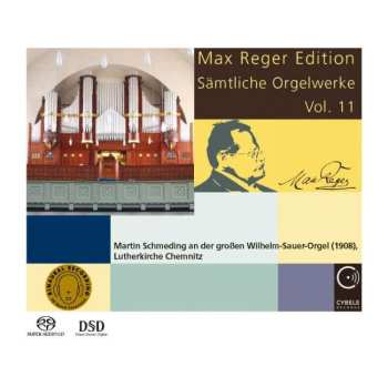 SACD Max Reger: Max Reger Edition - Sämtliche Orgelwerke Vol. 11