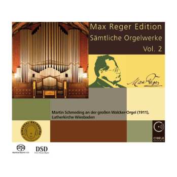 SACD Max Reger: Max Reger Edition - Sämtliche Orgelwerke Vol. 2