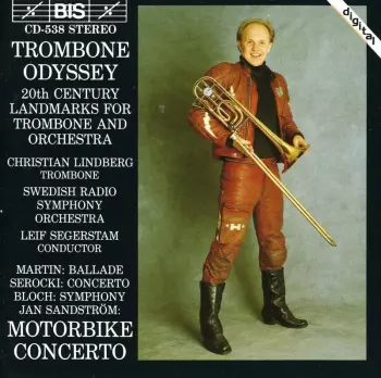 Trombone Odyssey (20th Century Landmarks For Trombone And Orchestra): Ballade; Concerto; Symphony; Motorbike Concerto