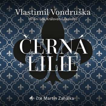 2CD Martin Zahálka: Vondruška: Černá Lilie - Hříšní Lidé Království českého
