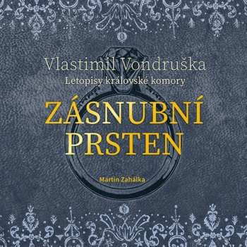 CD Martin Zahálka: Vondruška: Zásnubní Prsten - Letopisy Královské Komory