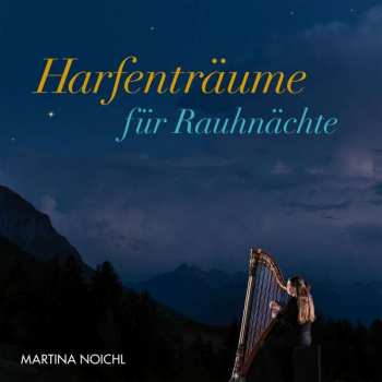CD Martina Noichl: Harfenträume Für Rauhnächte