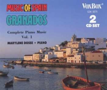 2CD Marylene Dosse: Music of Spain Granados Complete Piano Music, Vol. 1