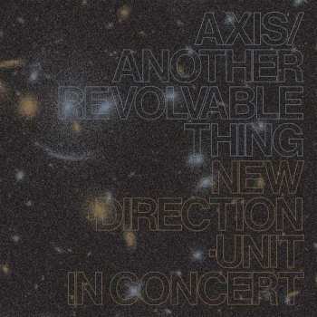 CD New Direction Unit: Axis​/​Another Revolvable Thing