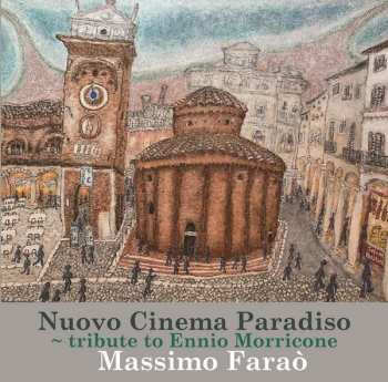 Album Massimo Faraò: Nuovo Cinema Paradiso ~ Tribute To Ennio Morricone