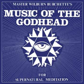LP Master Wilburn Burchette: Music Of The Godhead For Supernatural Meditation